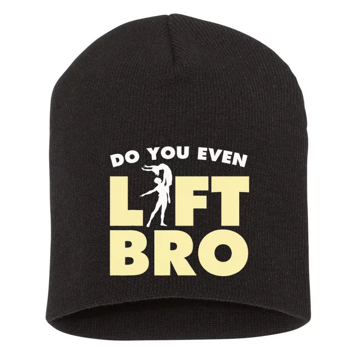 Funny Do You Even Lift Bro Gift Cool Male Ballet Dancing Short Acrylic Beanie