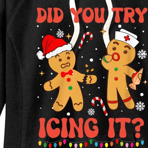 Funny Did You Try Icing It Christmas Nurse Gingerbread Women's Fleece Hoodie