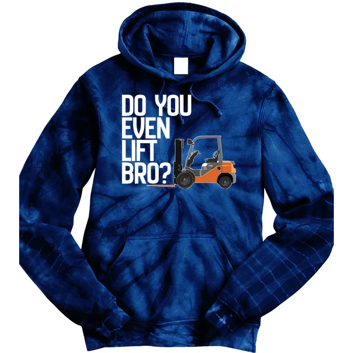 Forklift Do You Even Lift Bro Funny Forklift Tie Dye Hoodie