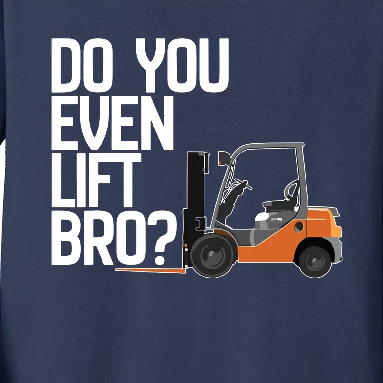 Forklift Do You Even Lift Bro Funny Forklift Kids Long Sleeve Shirt