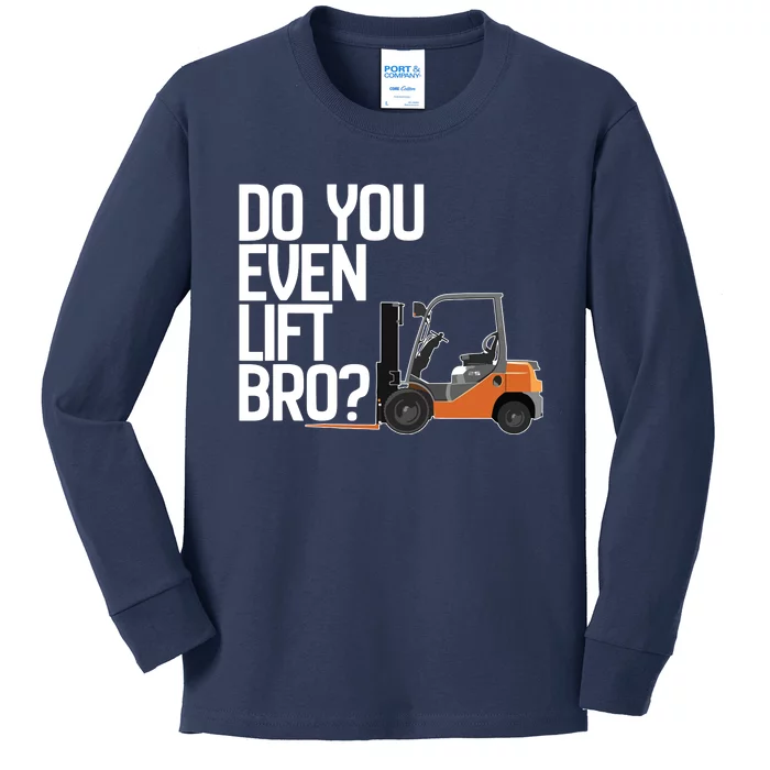 Forklift Do You Even Lift Bro Funny Forklift Kids Long Sleeve Shirt