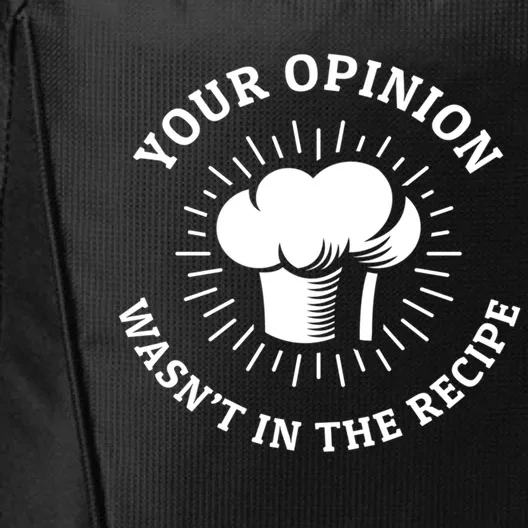 Funny Distressed Your Opinion Wasnt In The Recipe Gift City Backpack