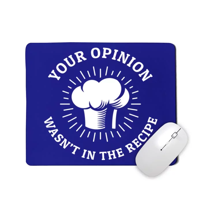 Funny Distressed Your Opinion Wasnt In The Recipe Gift Mousepad