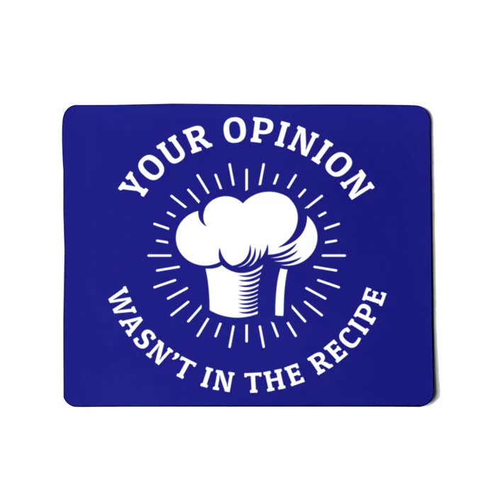 Funny Distressed Your Opinion Wasnt In The Recipe Gift Mousepad