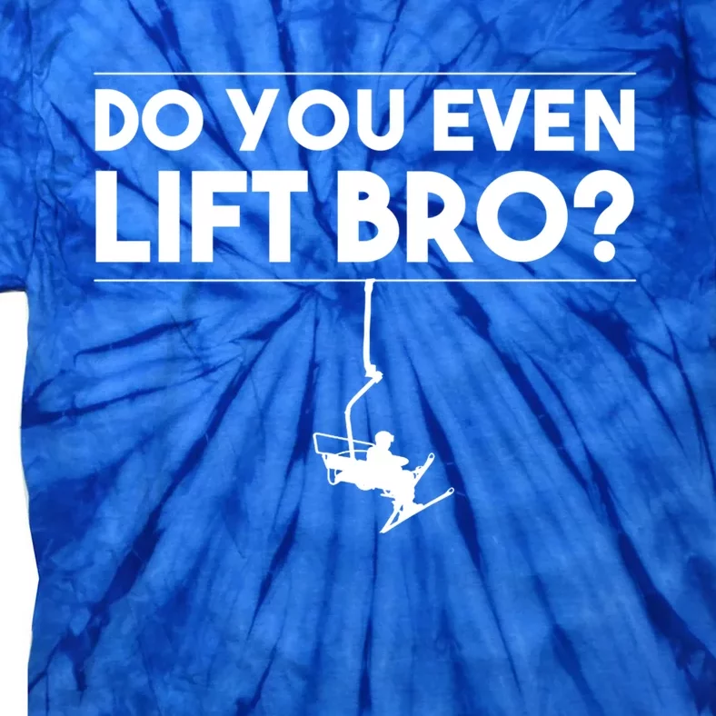 Funny Do You Even Lift Bro Gift Cute Skiing Lover Cool Gift Tie-Dye T-Shirt