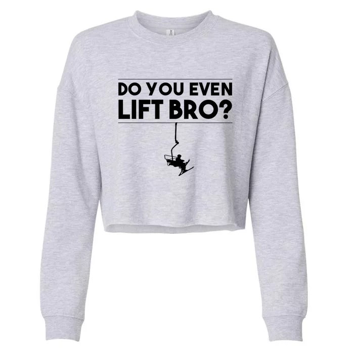 Funny Do You Even Lift Bro Gift Cute Skiing Lover Cool Gift Cropped Pullover Crew