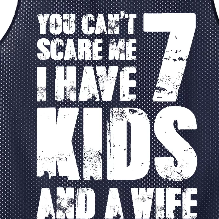 Father Day You Cant Scare Me I Have 7 And A Wife Mesh Reversible Basketball Jersey Tank