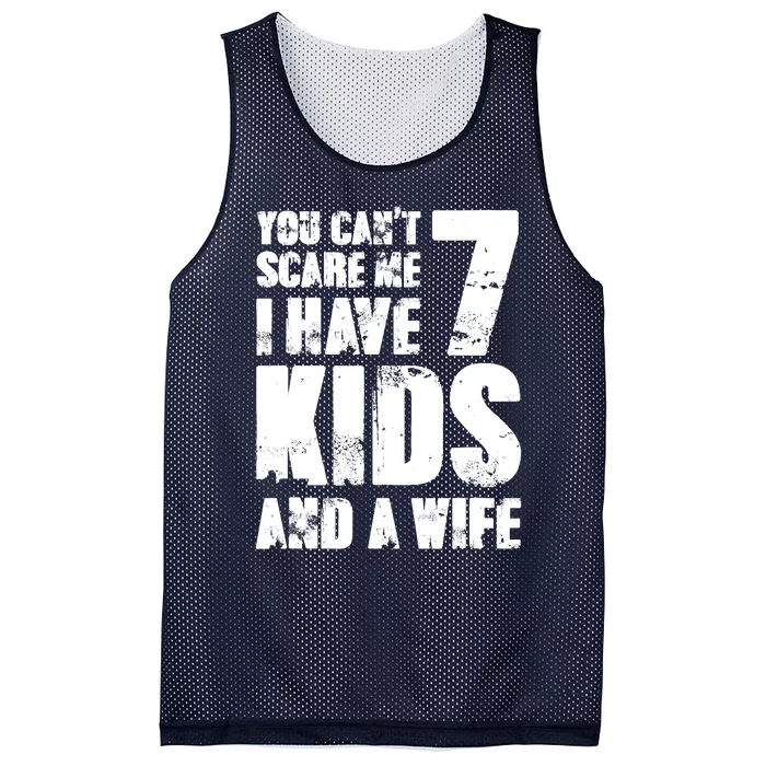 Father Day You Cant Scare Me I Have 7 And A Wife Mesh Reversible Basketball Jersey Tank