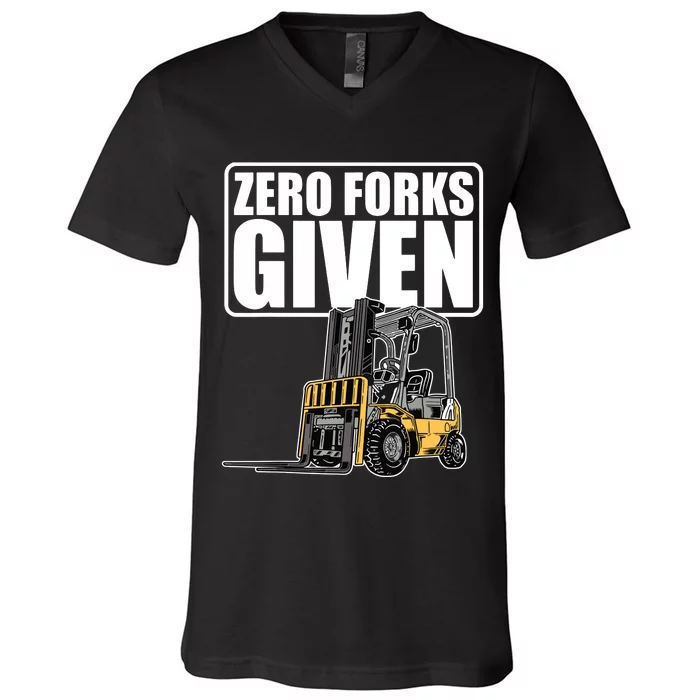 Forklift Driver Zero Forks Given Operator Forklift V-Neck T-Shirt