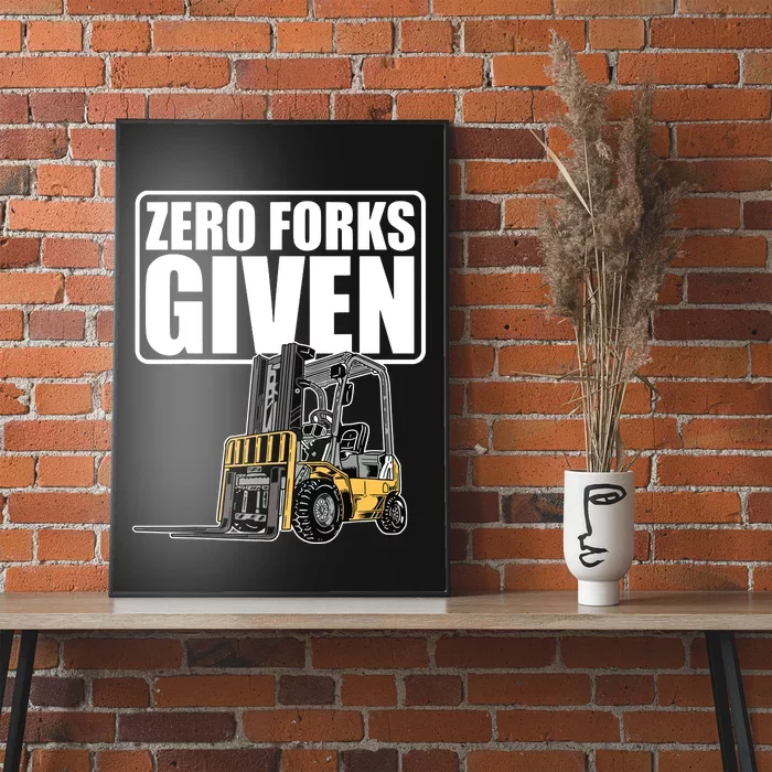 Forklift Driver Zero Forks Given Operator Forklift Poster