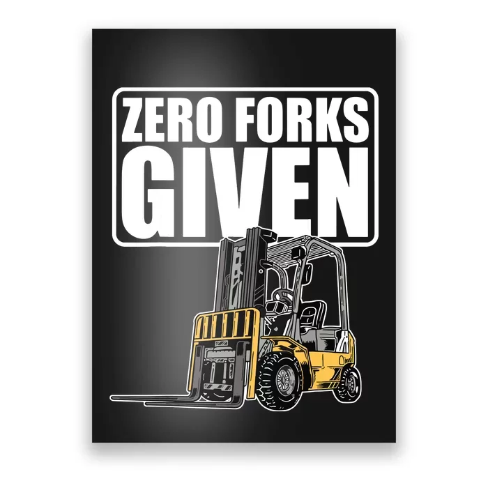 Forklift Driver Zero Forks Given Operator Forklift Poster