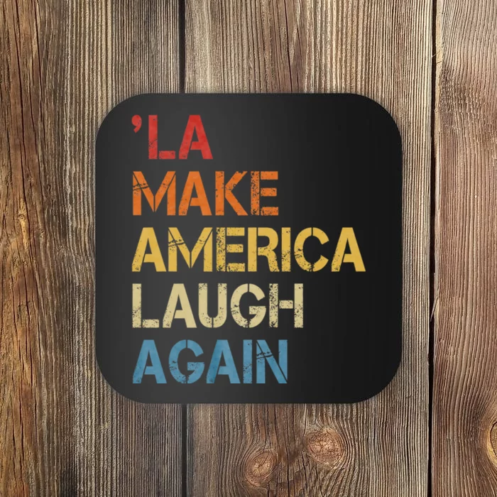 Funny Election 2024 Comma La Make America Laugh Again Coaster