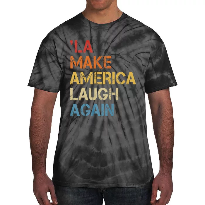 Funny Election 2024 Comma La Make America Laugh Again Tie-Dye T-Shirt