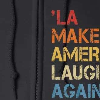 Funny Election 2024 Comma La Make America Laugh Again Full Zip Hoodie