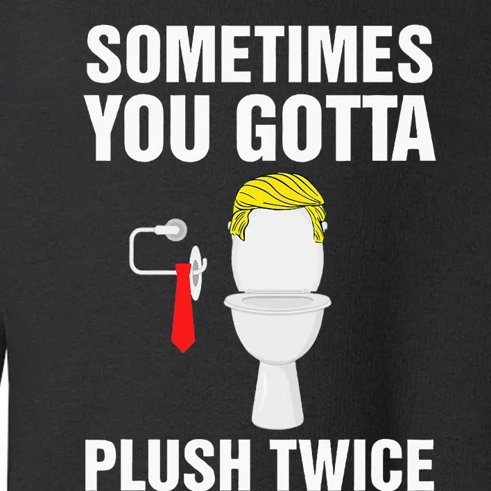 Funny Election 2024 Sometimes You Gotta Flush Twice Toddler Sweatshirt