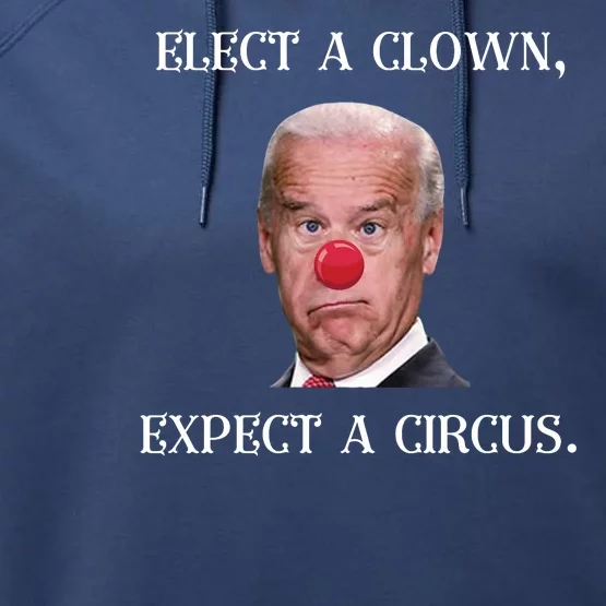 Funny Elect A Clown, Expect A Circus Biden Design #FJB 2021 Performance Fleece Hoodie