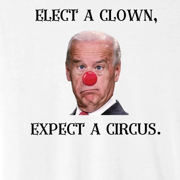 Funny Elect A Clown, Expect A Circus Biden Design #FJB 2021 ChromaSoft Performance T-Shirt