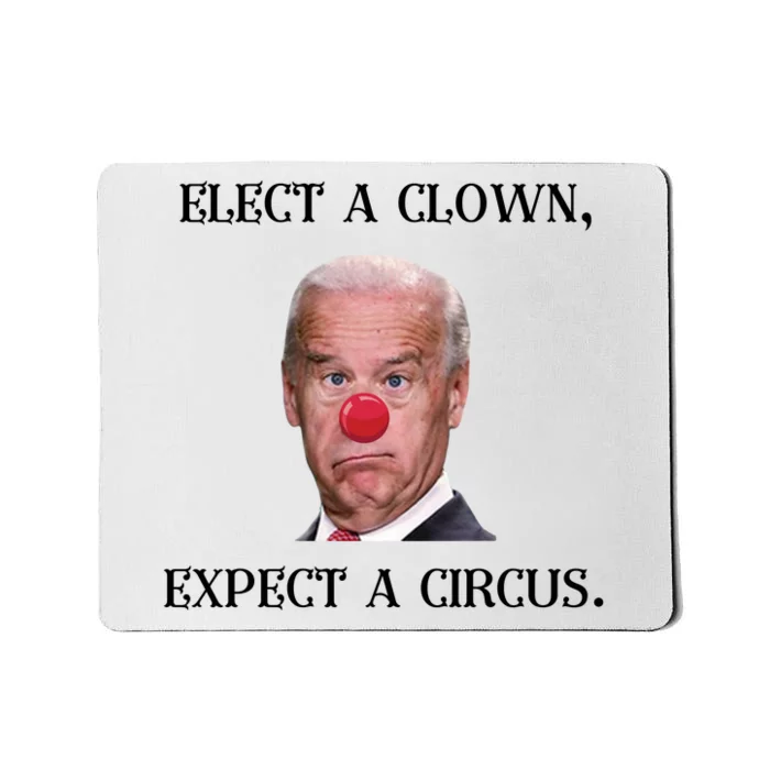 Funny Elect A Clown, Expect A Circus Biden Design #FJB 2021 Mousepad