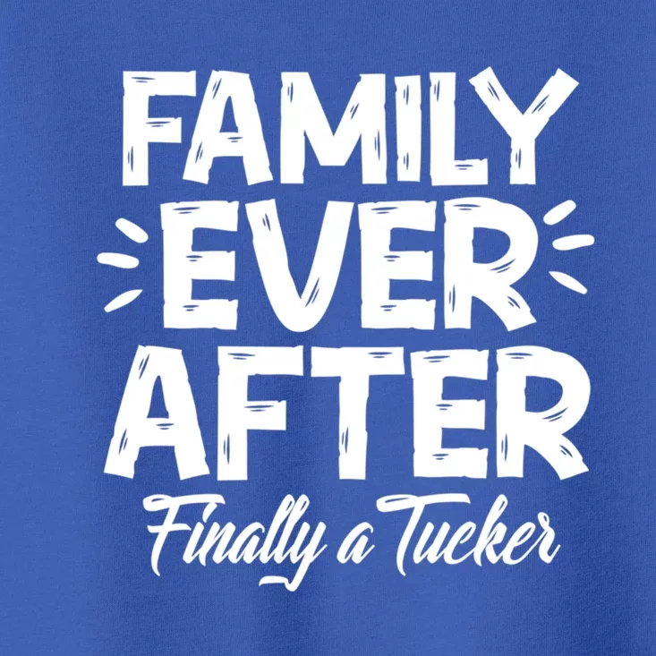 Family Ever After Finally A Tucker Adoption Foster Mom Dad Gift Toddler T-Shirt