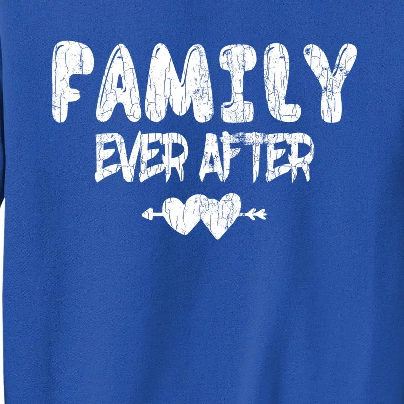 Family Ever After Funny Adopt Adopted Adoption Day Graphic Cool Gift Sweatshirt