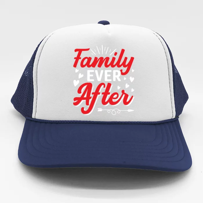 Family Ever After Funny Adoption Adopted Adopt Graphic Funny Gift Trucker Hat