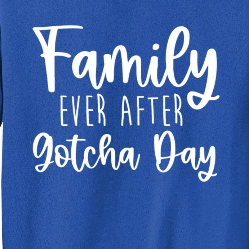 Family Ever After Gotcha Day Adoption Foster Care Fostering Gift Tall Sweatshirt