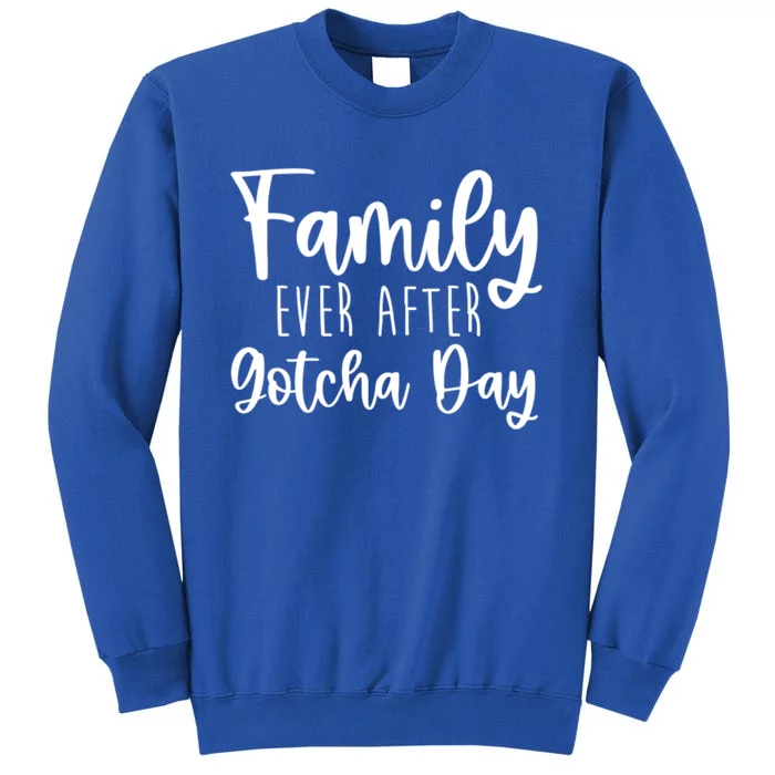 Family Ever After Gotcha Day Adoption Foster Care Fostering Gift Tall Sweatshirt