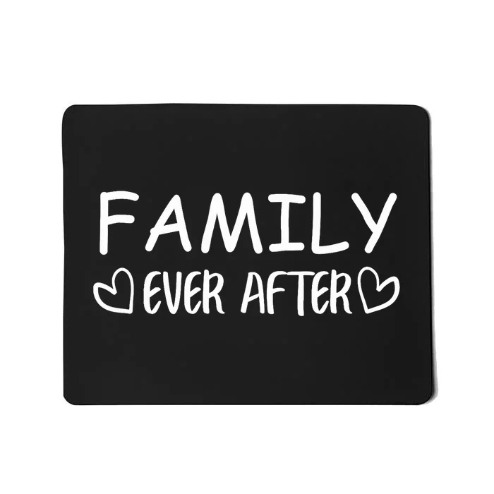 Family Ever After Adoption Gotcha Day Gift Mousepad