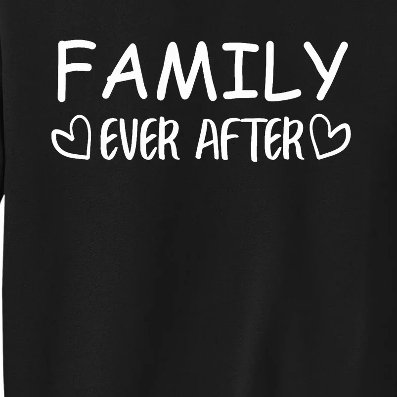 Family Ever After Adoption Gotcha Day Gift Tall Sweatshirt