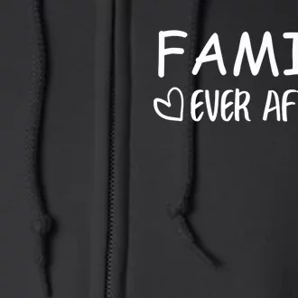 Family Ever After Adoption Gotcha Day Gift Full Zip Hoodie