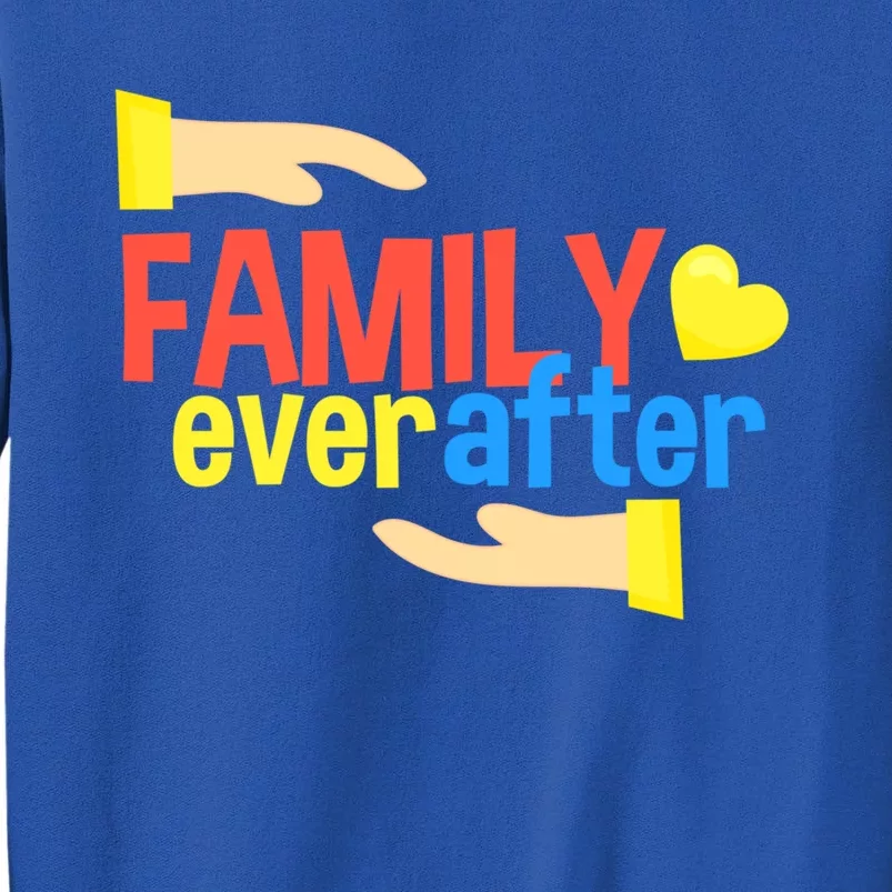 Family Ever Aftergift Cute Adoption Design Gift Sweatshirt