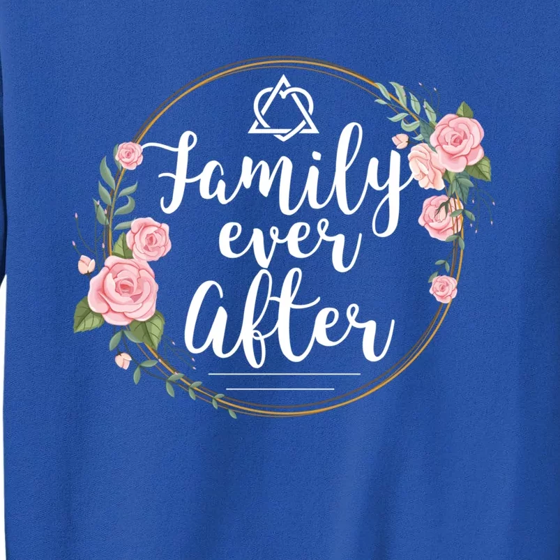 Family Ever After Adopt Adoption Family As Gotcha Day Gift Tall Sweatshirt