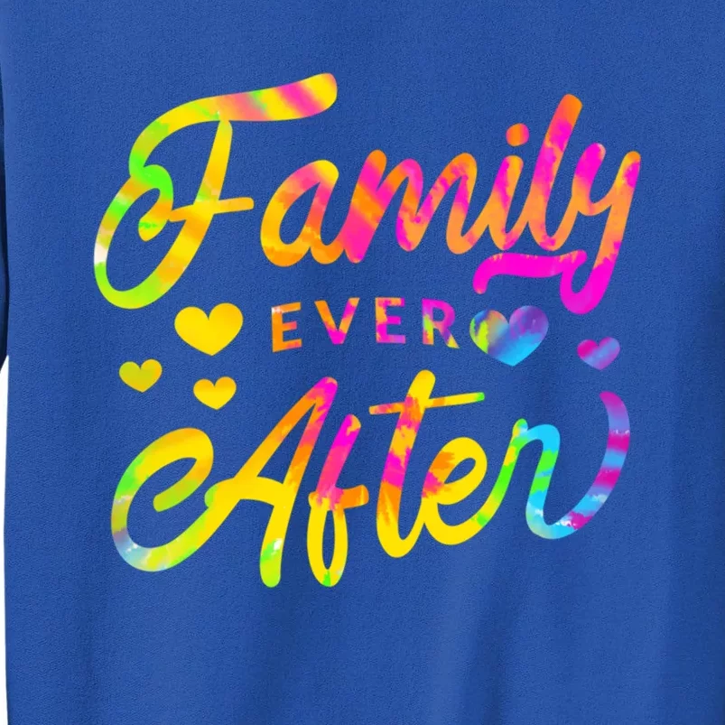 Family Ever After Gift Proud Adoption Quote Adopted Saying Gift Tall Sweatshirt