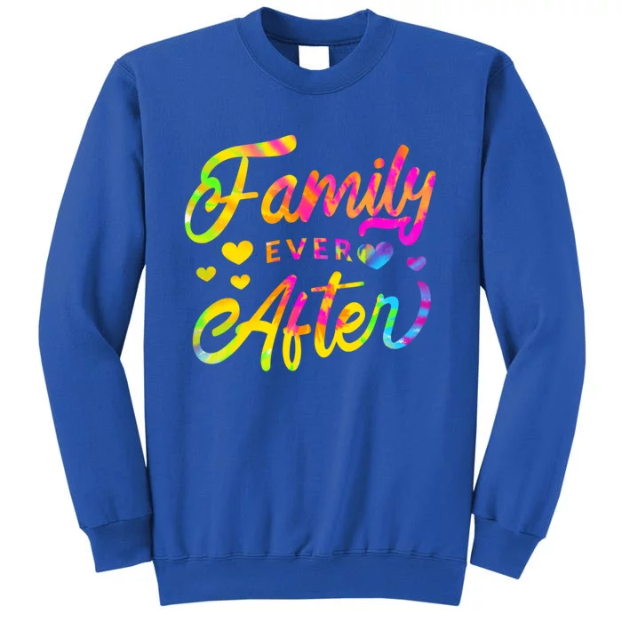 Family Ever After Gift Proud Adoption Quote Adopted Saying Gift Tall Sweatshirt