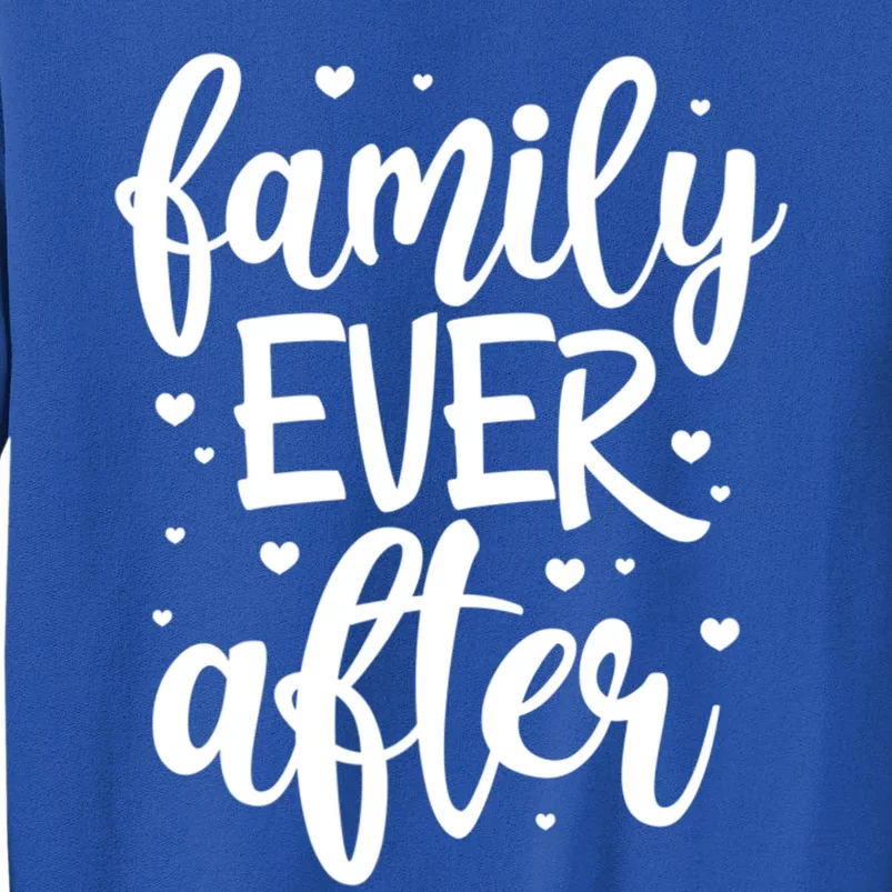 Family Ever After Adoption Foster Mom Dad Gotcha Day Gift Sweatshirt