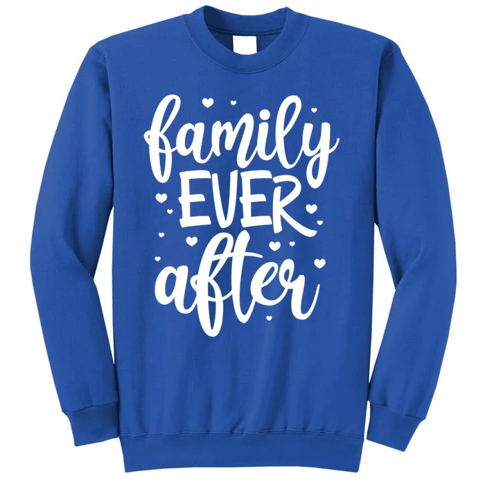 Family Ever After Adoption Foster Mom Dad Gotcha Day Gift Sweatshirt