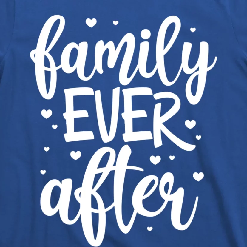 Family Ever After Adoption Foster Mom Dad Gotcha Day Gift T-Shirt