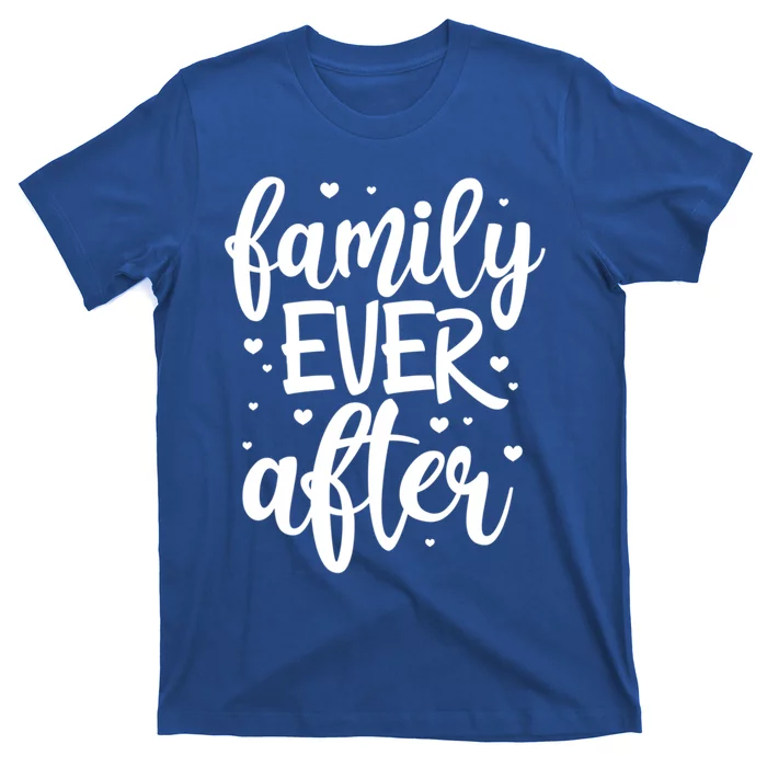 Family Ever After Adoption Foster Mom Dad Gotcha Day Gift T-Shirt