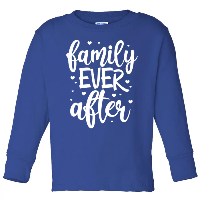 Family Ever After Adoption Foster Mom Dad Gotcha Day Gift Toddler Long Sleeve Shirt