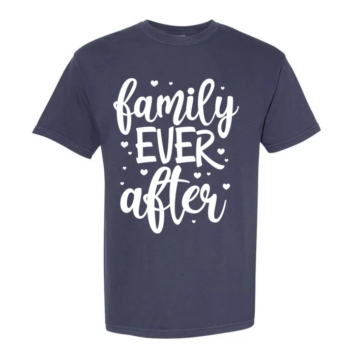 Family Ever After Adoption Foster Mom Dad Gotcha Day Gift Garment-Dyed Heavyweight T-Shirt