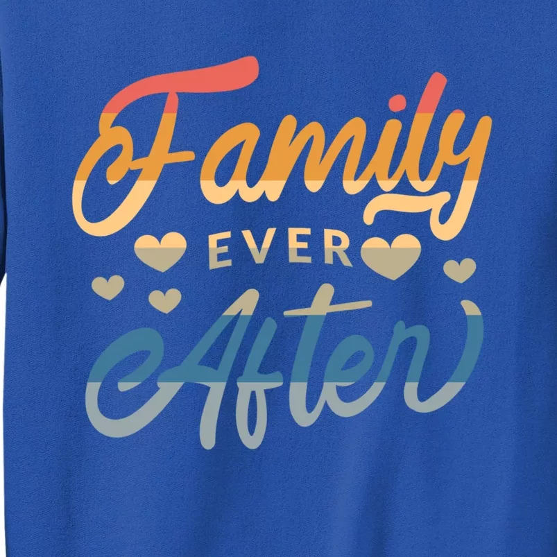 Family Ever After Gift Proud Adoption Quote Adopted Saying Gift Sweatshirt