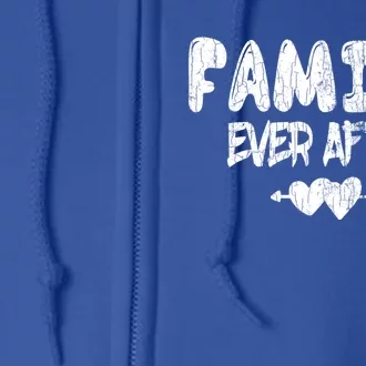 Family Ever After Funny Adopt Adopted Adoption Day Graphic Meaningful Gift Full Zip Hoodie