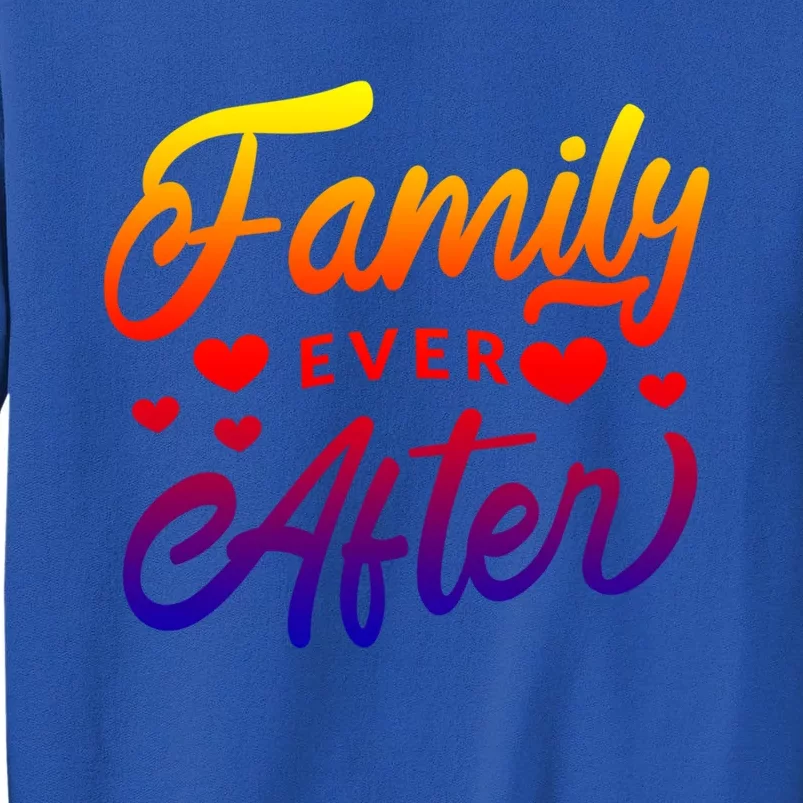 Family Ever After Gift Proud Adoption Quote Adopted Saying Cool Gift Sweatshirt