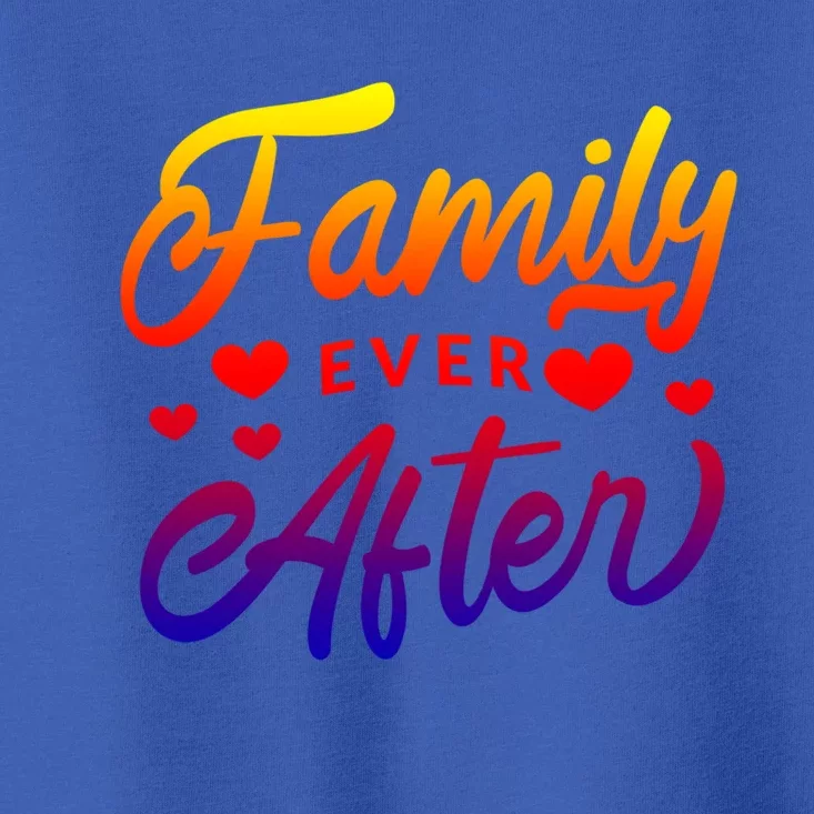 Family Ever After Gift Proud Adoption Quote Adopted Saying Cool Gift Toddler T-Shirt