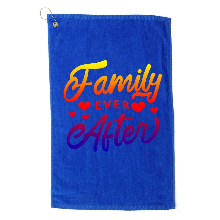 Family Ever After Gift Proud Adoption Quote Adopted Saying Cool Gift Platinum Collection Golf Towel