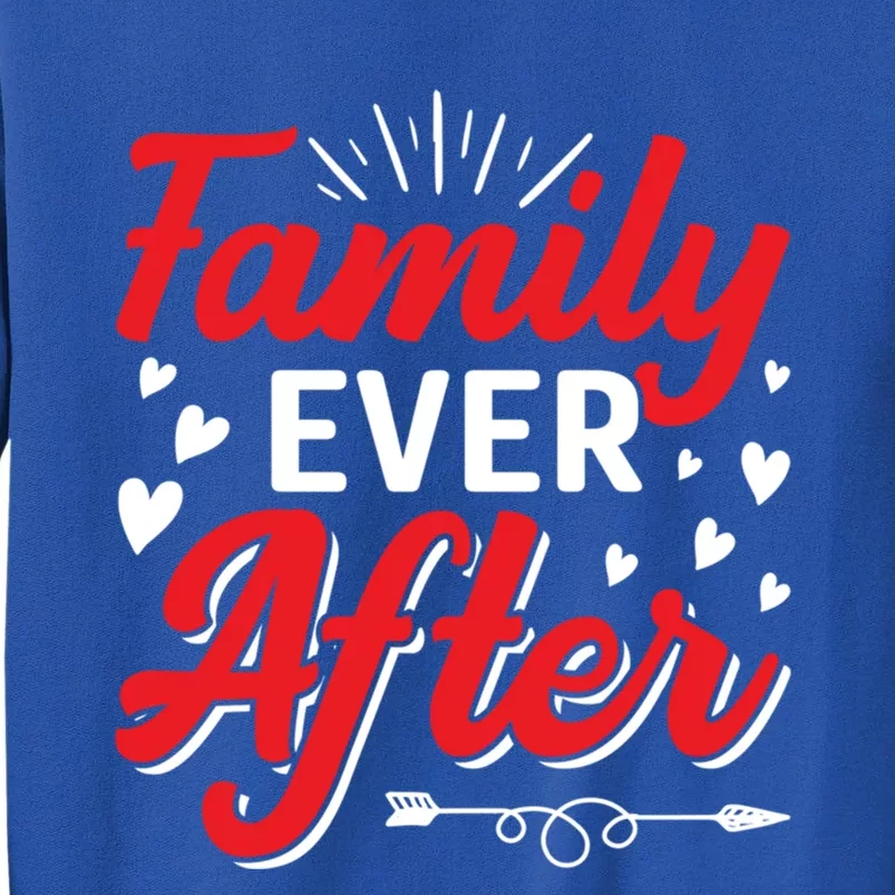 Family Ever After Funny Adoption Adopted Adopt Graphic Cool Gift Tall Sweatshirt