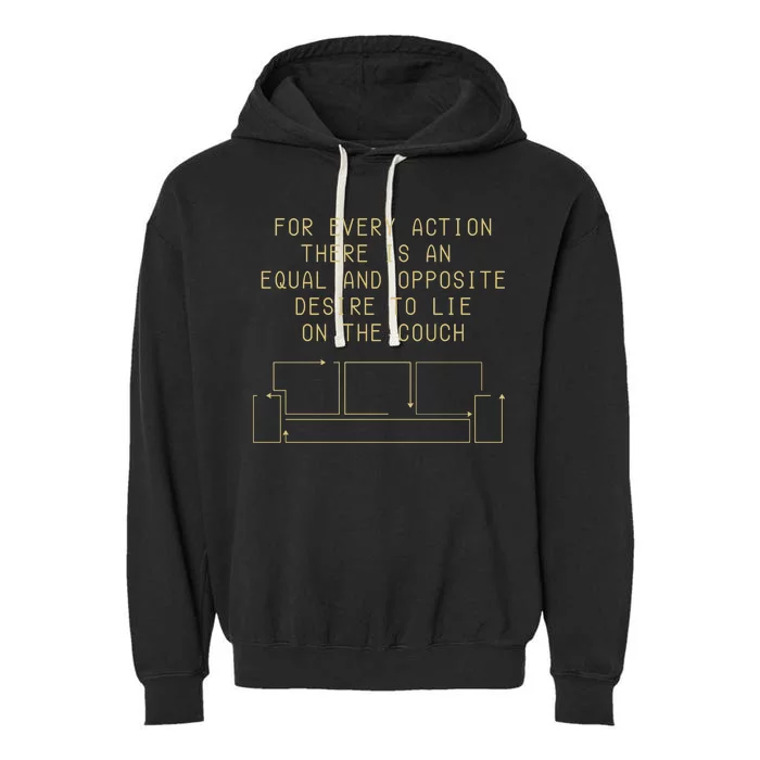 For Every Action There Is An Equal And Opposite Desire To Life On The Couch Garment-Dyed Fleece Hoodie