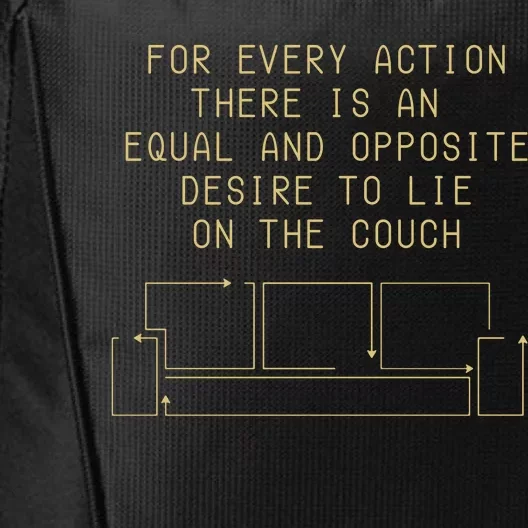 For Every Action There Is An Equal And Opposite Desire To Life On The Couch City Backpack