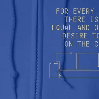 For Every Action There Is An Equal And Opposite Desire To Life On The Couch Full Zip Hoodie