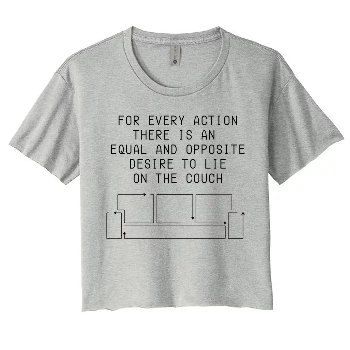 For Every Action There Is An Equal And Opposite Desire To Life On The Couch Women's Crop Top Tee